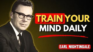 Train Your Mind For Success Every Morning | Earl Nightingale
