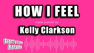 Kelly Clarkson - How I Feel (Karaoke Version)