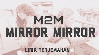 Mirror, Mirror - M2M | Lirik Terjemahan
