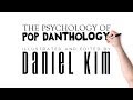"The Psychology of Pop Danthology" Daniel Kim ...