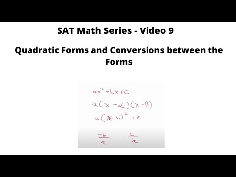 SAT Math Series - Video 9 - Quadratic Forms and Conversions between the Forms