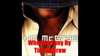 Who Are They By Tim McGraw *Lyrics in description*