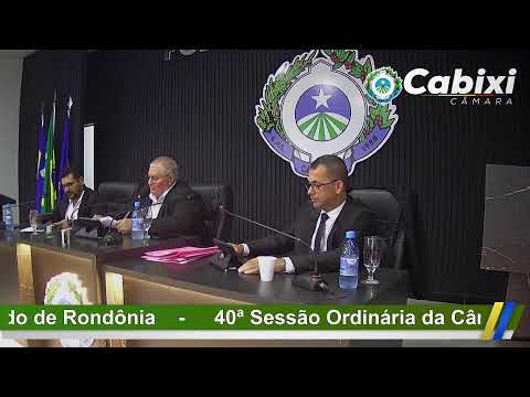 40ª Sessão Ordinária da Câmara Municipal de Cabixi - Rondônia