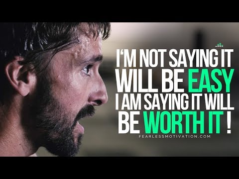 It Will Not Be Easy - But It Will Be Worth It!