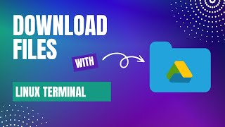 How can I download files from Google Drive using Linux Terminal?