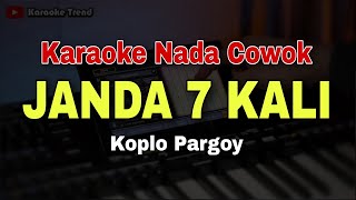 Download lagu JANDA 7 KALI - KARAOKE NADA COWOK || KARAOKE KOPLO PARGOY mp3
