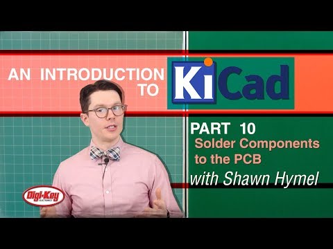 An Intro to KiCad – Part 10: Solder Components to the PCB | DigiKey