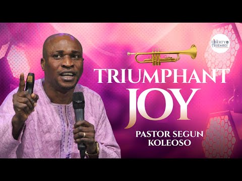 TRIUMPHANT JOY (THANKSGIVING SERMON) || Pastor Segun Koleoso