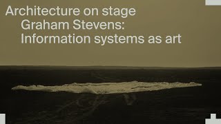 Graham Stevens: Information systems as art and architecture