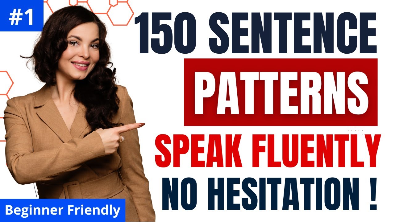 SENTENCE PATTERNS FOR SPOKEN ENGLISH: Practice These English Patterns To Speak Without Hesitation #1