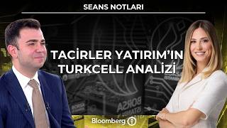 Seans Notları - Tacirler Yatırım'ın Turkcell Analizi | 14 Mayıs 2026
