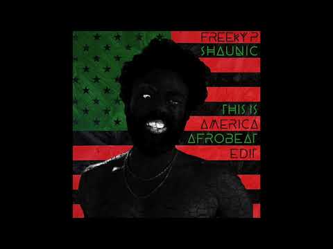 This is America (Freeky P x Shaunic Afrobeat Edit) [FREE DOWNLOAD]