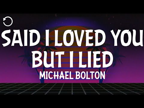 Michael Bolton - Said I Loved You...But I Lied