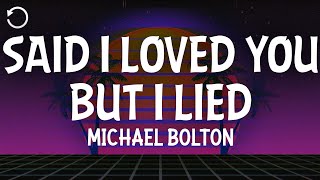 Download lagu Michael Bolton - Said I Loved You...But I Lied mp3
