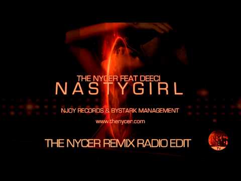The Nycer Feat Deeci - Nasty Girl (The Nycer Remix) Radio Edit HQ