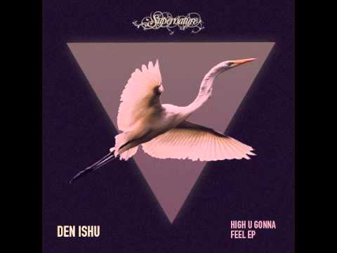 Den Ishu - Your Experience
