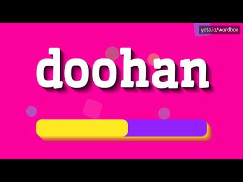 DOOHAN - HOW TO PRONOUNCE IT!?