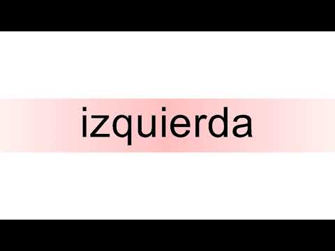 How to pronounce izquierda
