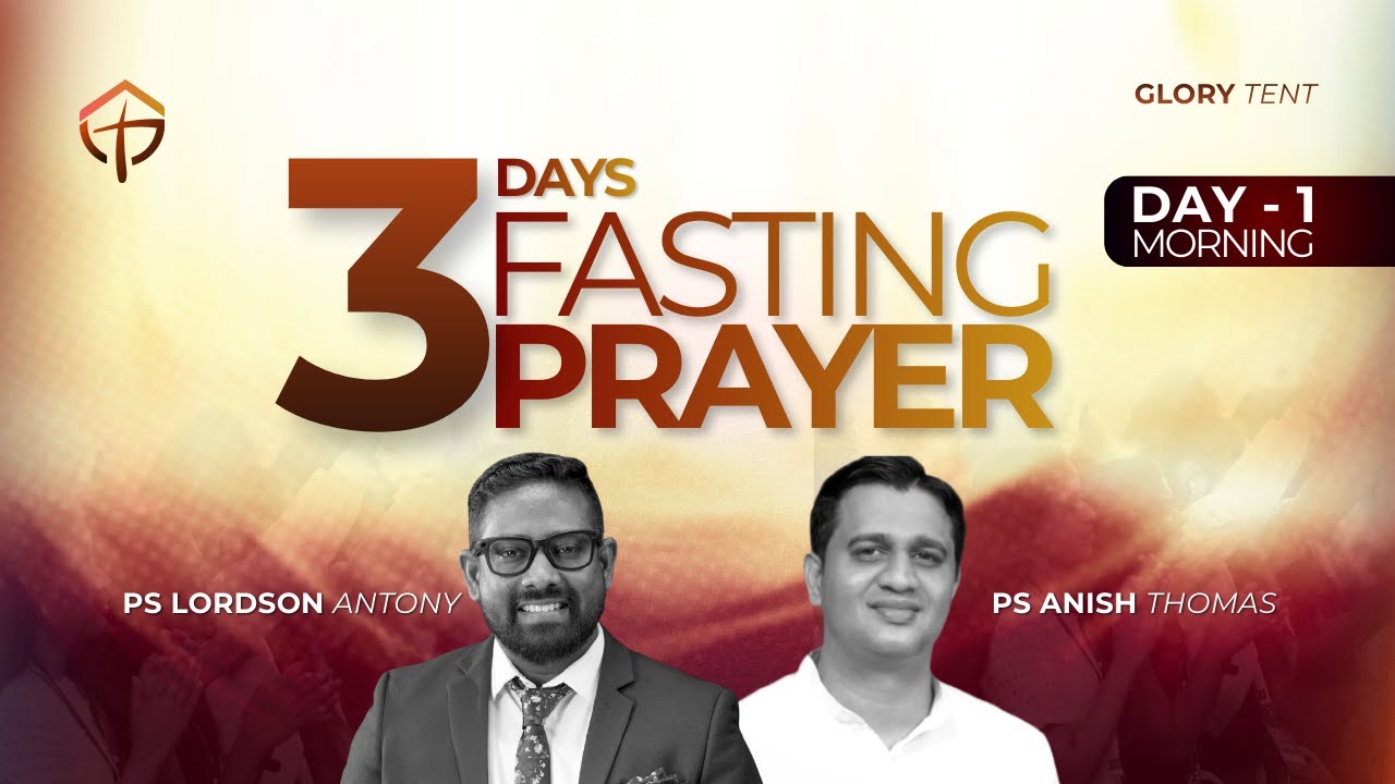 𝐆𝐋𝐎𝐑𝐘 𝐓𝐄𝐍𝐓 | FASTING PRAYER | DAY 1 - MORNING | PS ANISH THOMAS
