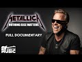 Metallica Nothing Else Matters Full Music Documentary James Hetfield Lars Ulrich