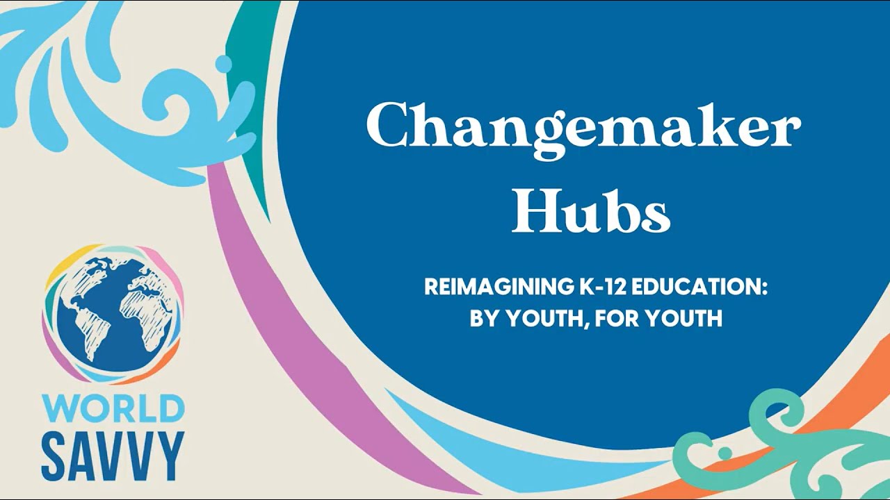 World Savvy Changemaker Hubs