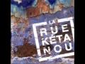 La Rue Ketanou - Tu Parle Trop 