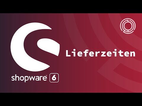 Shopware 6 Tutorial: Lieferzeiten