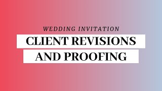 Client Revisions and Proofing for Wedding Invitation Clients