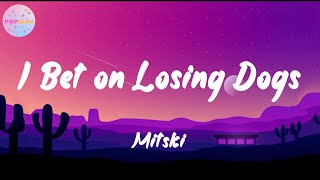 I Bet On Losing Dogs