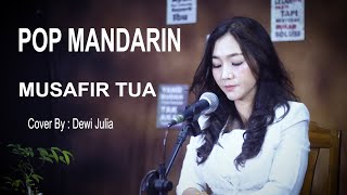 Download lagu MUSAFIR TUA - POP MANDARIN - COVER : DEWI JULIA mp3
