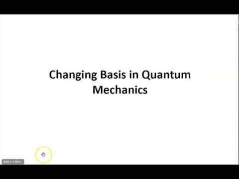 Lecture 8a:  Changing Basis in Quantum Mechanics