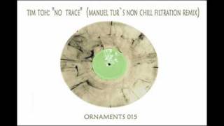 Tim Toh // No Trace // Manuel Tur´s Non Chill Filtration RMX