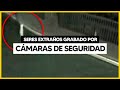 Seres extraños capturados por cámaras de seguridad 