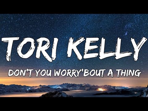 Tori Kelly - Don't You Worry 'Bout A Thing (Lyrics)