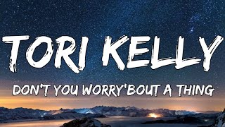 Tori Kelly - Don't You Worry 'Bout A Thing (Lyrics)