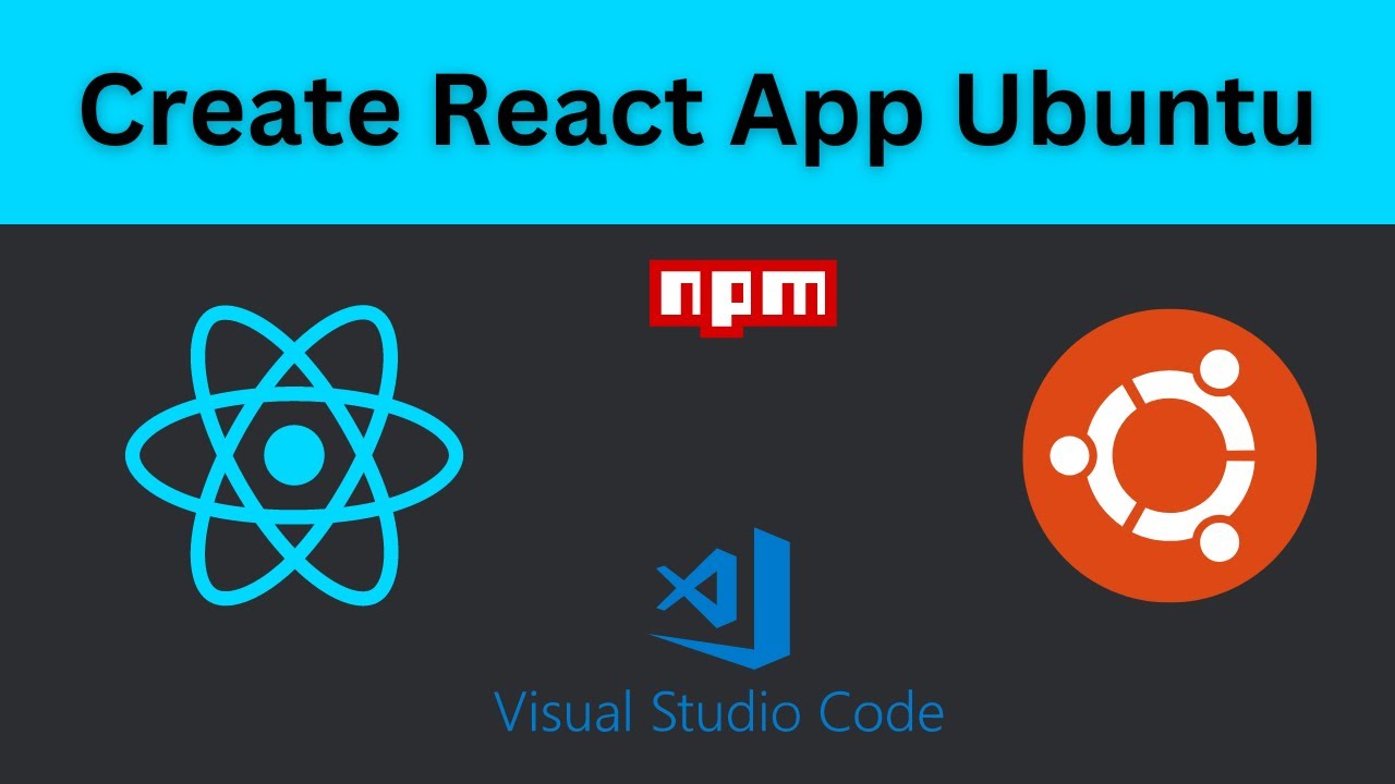 Create React App On Ubuntu | VSCode | NPX | Node.js | create-react-app