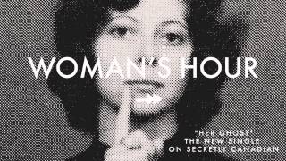 Woman's Hour - "Her Ghost" (Official Audio)