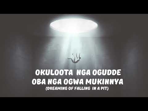 Okuloota nga ogudde oba nga ogwa mukinnya,Kitegeeza kki? ( Dreaming of falling in a pit)