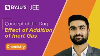 Effect of Addition of Inert Gas | CHEMISTRY | JEE 2023 | Concept of the Day | Kartikey Sir