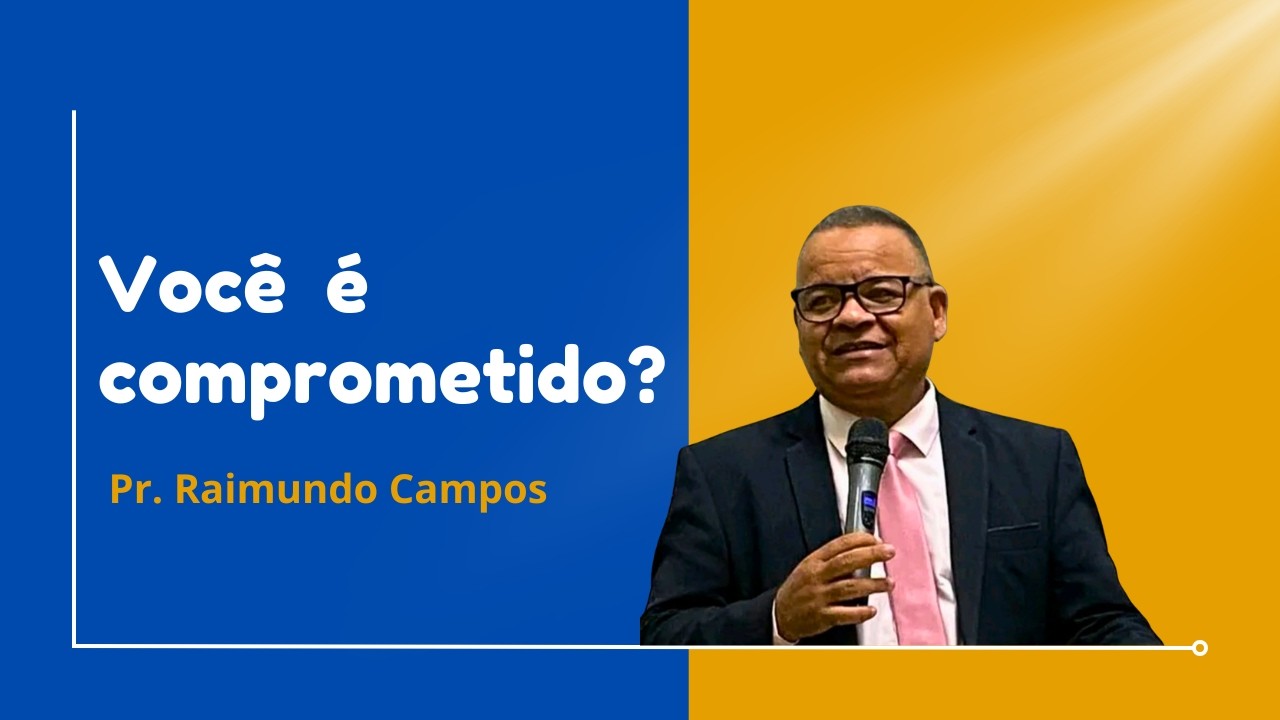 Culto de Ensino com o Tema: Comprometimento
