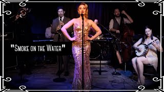 &quot;Smoke on the Water&quot; (Deep Purple) 1920s Cover by Robyn Adele Anderson