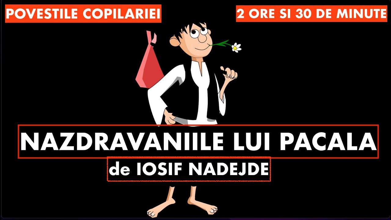NAZDRAVANIILE LUI PACALA | de Iosif Nadejde | 2 ORE SI 30 DE MINUTE