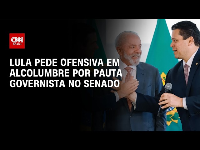 Lula pede ofensiva sobre Alcolumbre por pauta governista | BASTIDORES CNN