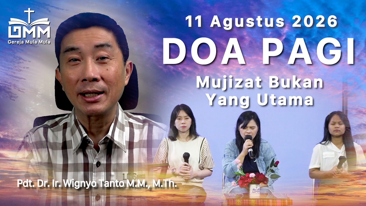 DOA PAGI | Mukjizat Bukan Yang Utama – 11 Agustus 2026 | Ps. Dr. Wignyo Tanto