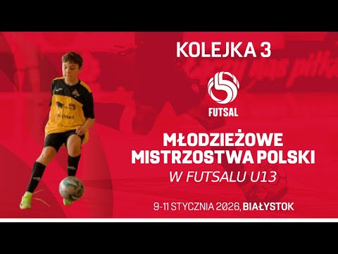 Młodzieżowe Mistrzostwa Polski w Futsalu U-13 | 2026 | Kolejka 3