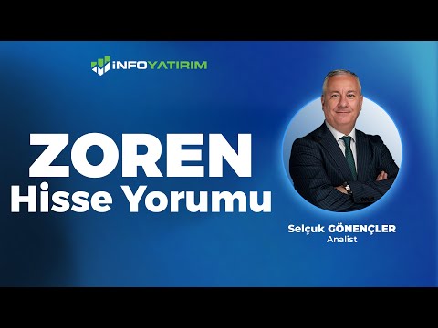 Selçuk Gönençler'den ZOREN Hisse Yorumu "24 Nisan 2025" | İnfo Yatırım