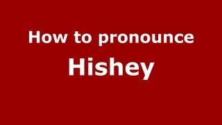 How to pronounce Hishey