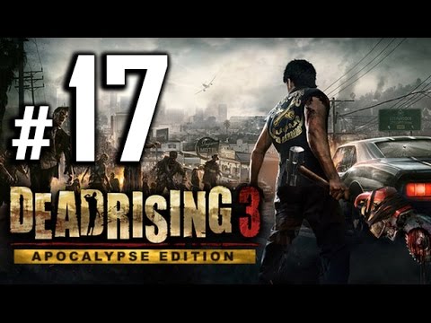 Dead Rising 3: Apocalypse Edition Walkthrough Gameplay - Part 17 [PC 1080p HD]