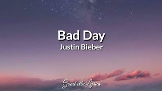 Bad Day - Justin Bieber (Lyrics)