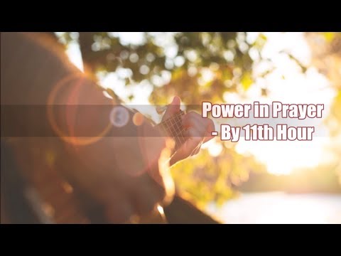 Power in prayer w/ lyrics - 11th Hour